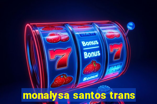 monalysa santos trans